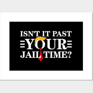 Isn'T It Past Your Jail Time Posters and Art